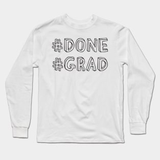 Graduate Who is Done Long Sleeve T-Shirt